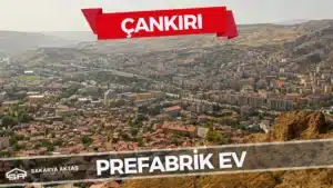 Çankırı prefabrik ev fiyatları ve modelleri